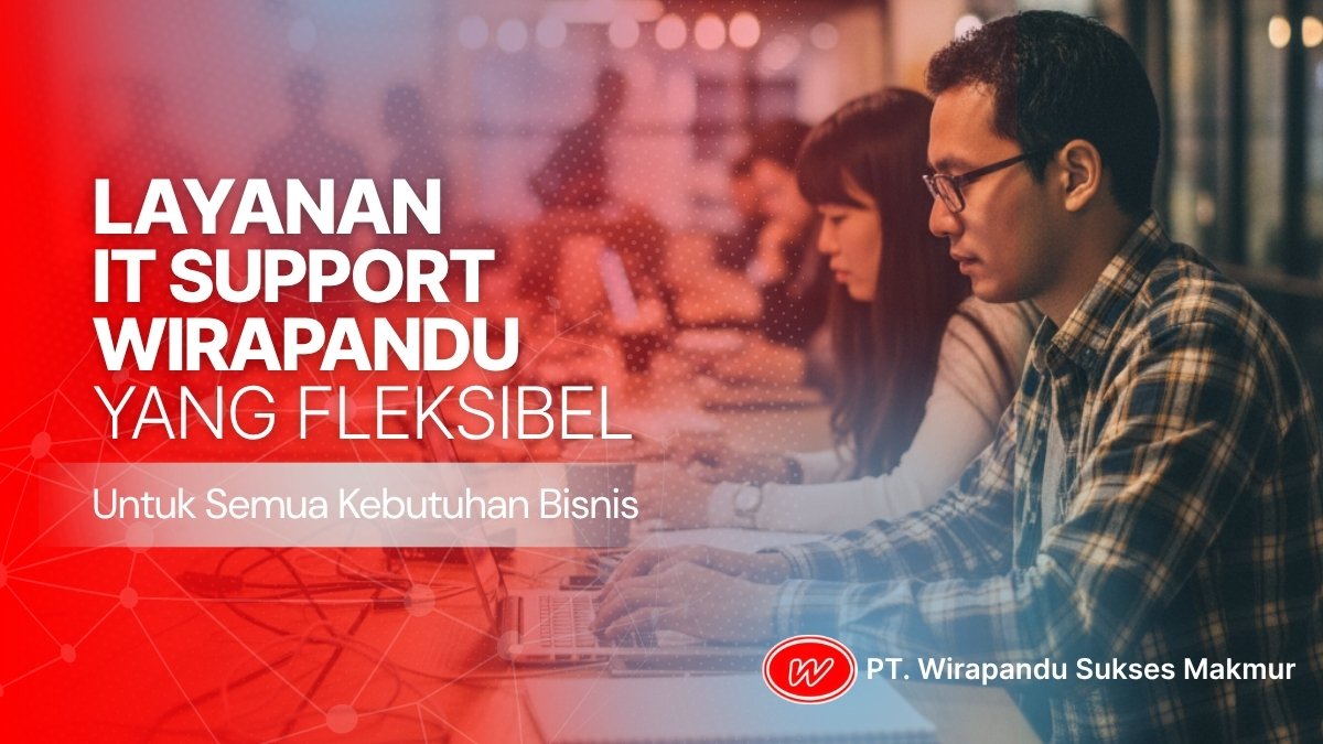 Jasa IT Support Wirapandu: Solusi Ideal untuk Bisnis Anda