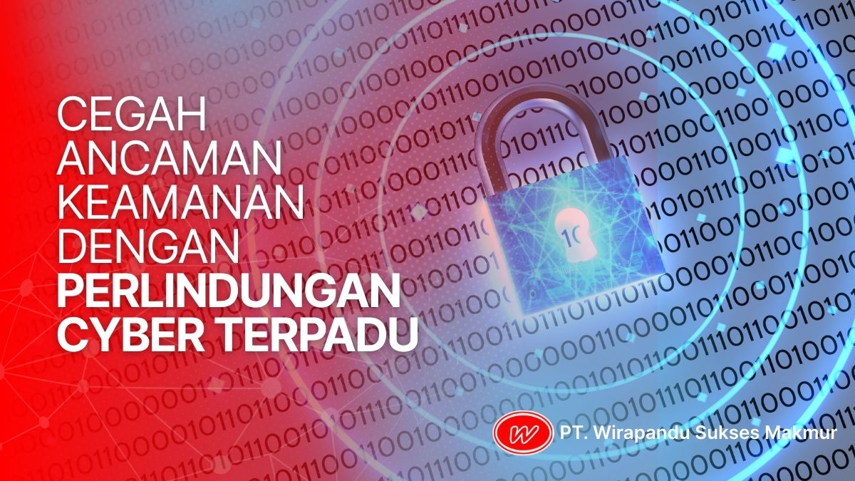 End-to-End Cyber Protection: Solusi Keamanan Menyeluruh untuk Bisnis Anda